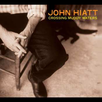 Album John Hiatt: Crossing Muddy Waters