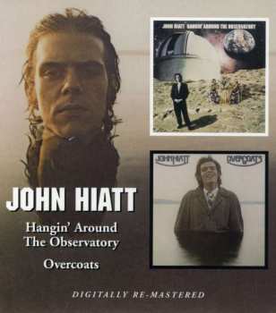 Album John Hiatt: Hangin' Around The Observatory + Overcoats