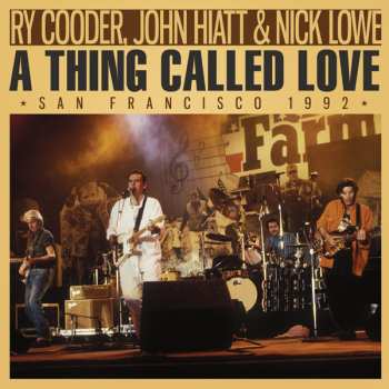 Album John Hiatt & Nick Lowe Ry Cooder: A Thing Called Love