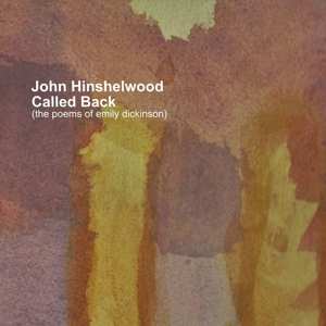 John Hinshelwood: Called Back - The Poems Of Emily Dickinson