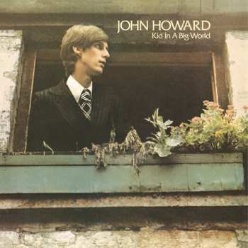 Album John Howard: Kid In A Big World + The Original Demos