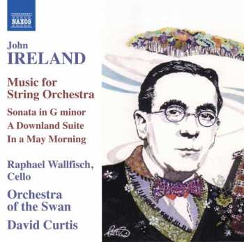 John Ireland: Music For String Orchestra etc