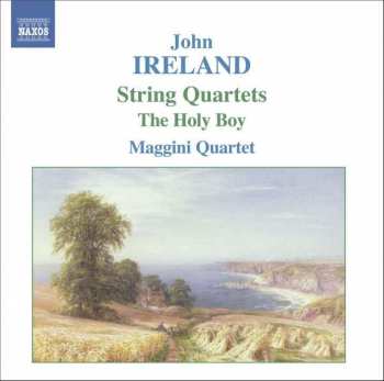 John Ireland: String Quartets / The Holy Boy