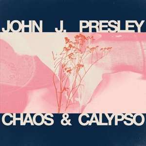 Album John J Presley: Chaos & Calypso