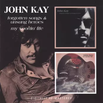 John Kay: Forgotten Songs & Unsung Heroes/My Sportin' Life