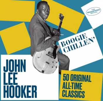 John Lee Hooker: Boogie Chillen’ (50 Original All-Time Classics)