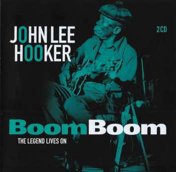 Album John Lee Hooker: Boom Boom: The Legend Lives On