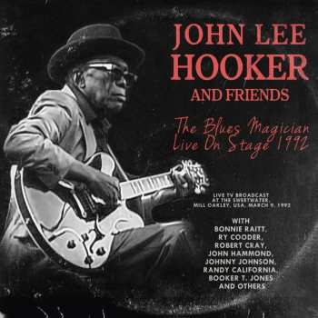 Album John Lee Hooker & Friends: The Blues Magician Live On Stage 1992