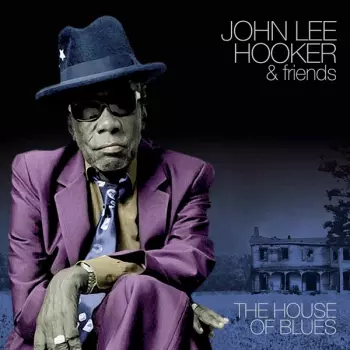 John Lee Hooker & Friends: The House Of Blues