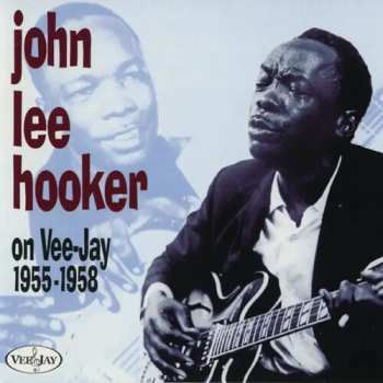 Album John Lee Hooker: John Lee Hooker On Vee-Jay, 1955-1958