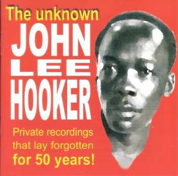 Album John Lee Hooker: The Unknown John Lee Hooker - 1949 Recordings
