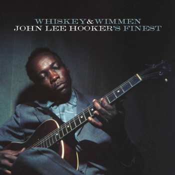Album John Lee Hooker: Whiskey & Wimmen: John Lee Hooker's Finest