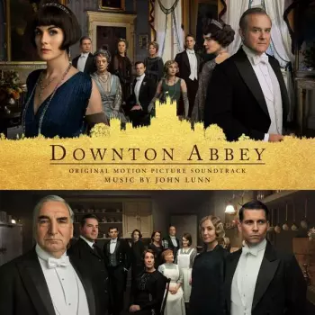 John Lunn: Downton Abbey (Original Motion Picture Soundtrack)