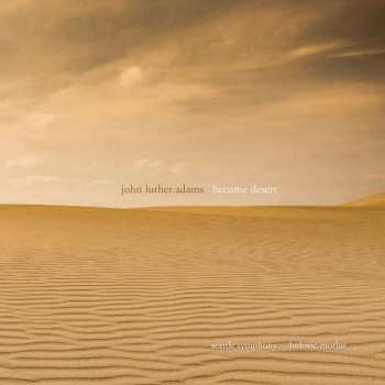 Album John Luther Adams: Become Desert