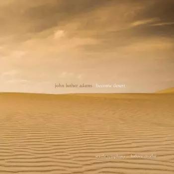 John Luther Adams: Become Desert