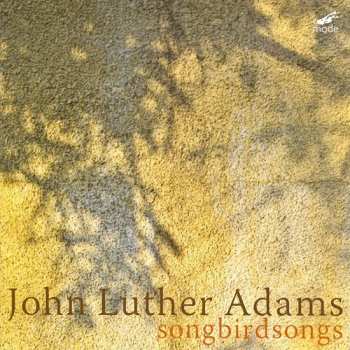 Album John Luther Adams: Songbirdsongs