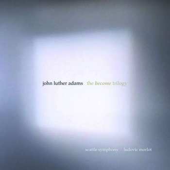 Album John Luther Adams: The Become Trilogy