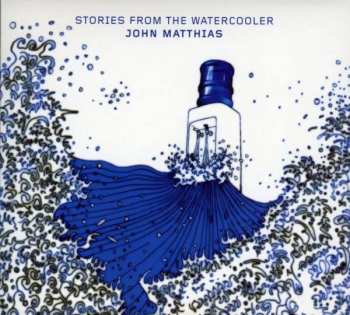 Album John Matthias: Stories From The Watercooler