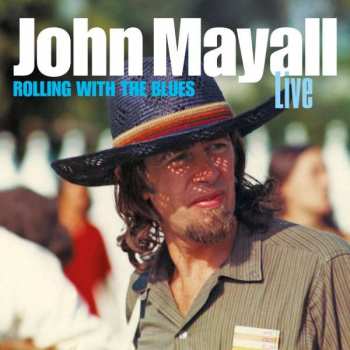 Album John Mayall: Rolling With The Blues - Live