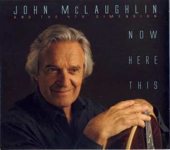 Album John McLaughlin And The 4th Dimension: Now Here This