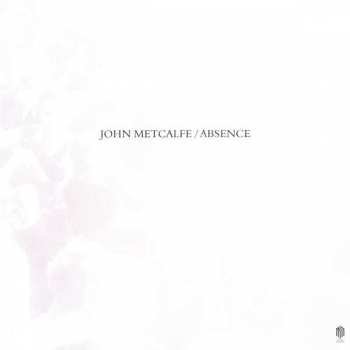 Album John Metcalfe: Absence