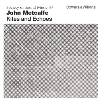 John Metcalfe: Kites And Echoes