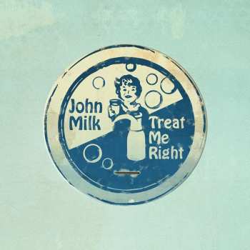 Album John Milk: Treat Me Right