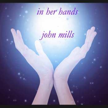 CD John Mills: In Her Hands 468540