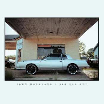 Album John Moreland: Big Bad Luv