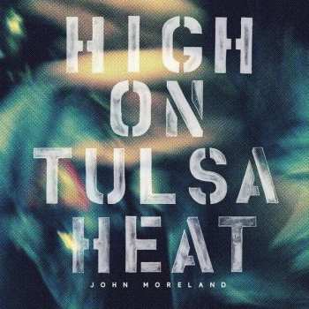 Album John Moreland: High On Tulsa Heat