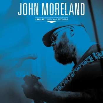 Album John Moreland: Live At Third Man Records