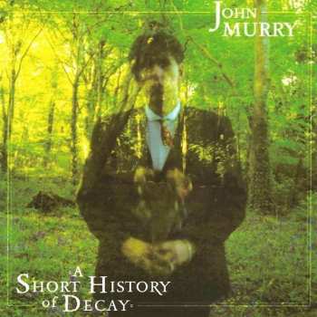 Album John Murry: A Short History Of Decay