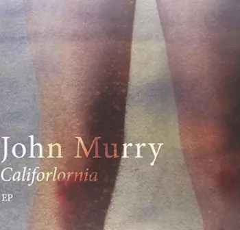 John Murry: Califorlornia EP