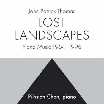 John Patrick Thomas: Klaviermusik 1964-1996 "lost Landscapes"