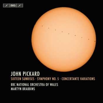 Album John Pickard: Sixteen Sunrises; Symphony No. 5; Concertante Variations
