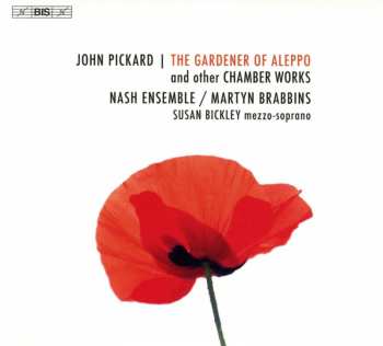 SACD John Pickard: The Gardener Of Aleppo And Other Chamber Works 433963