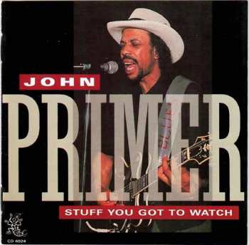 Album John Primer: Stuff You Got To Watch