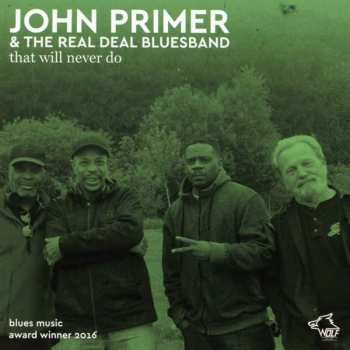 Album John Primer & The Real Deal Blues Band: That Will Never Do