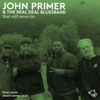John Primer & The Real Deal Blues Band: That Will Never Do