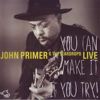 Album John Primer & The Teardrops: You Can Make It If You Try!