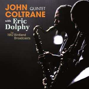 John -quintet- Coltrane & Eric Dolphy: The Complete 1962 - Birdland Broadcasts