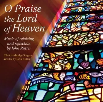 John Rutter: Geistliche Musik  "o Praise The Lord Of Heaven"