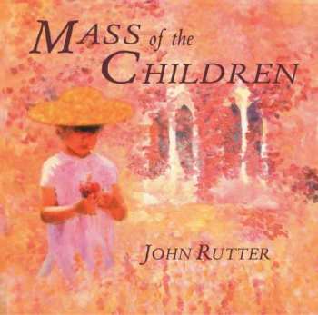 Album John Rutter: Mass Of The Children And Other Sacred Music