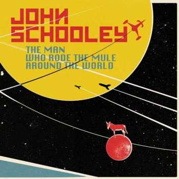 LP/CD John Schooley: The Man Who Rode The Mule Around The World 435540