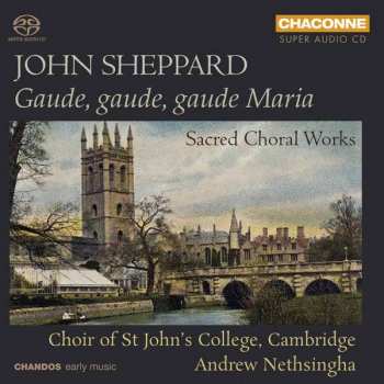 Album John Sheppard: Gaude, Gaude, Gaude Maria (Sacred Choral Works)