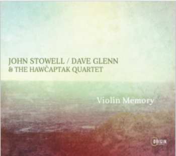 Album John Stowell / Dave Glenn & The Hawčaptak Quartet: Violin Memory