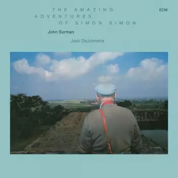 John Surman: The Amazing Adventures Of Simon Simon
