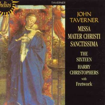 John Taverner: Missa Mater Christi Sanctissima