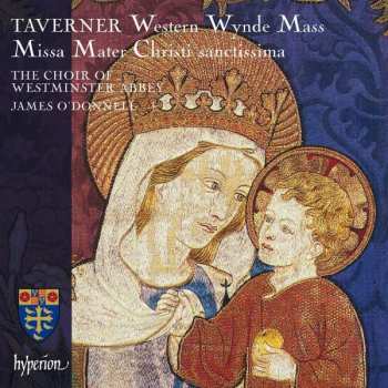 John Taverner: Western Wynde Mass · Missa Mater Christi sanctissima
