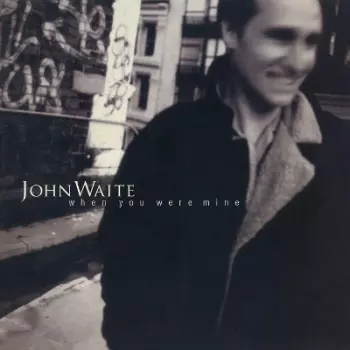 John Waite: When You Were Mine